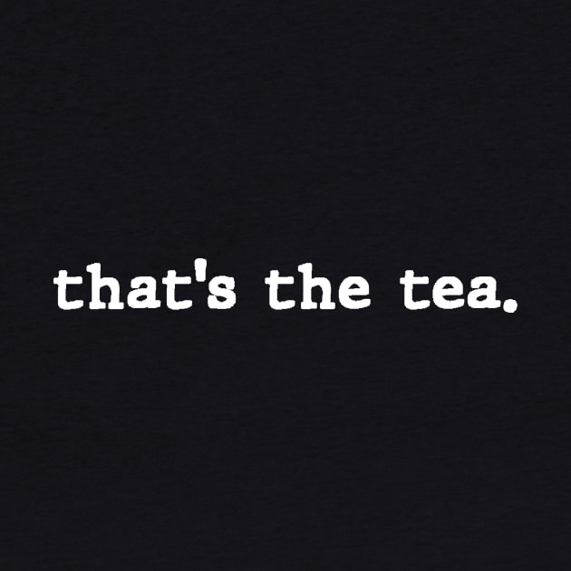 That's The Tea Simple Typography For Girls by mangobanana